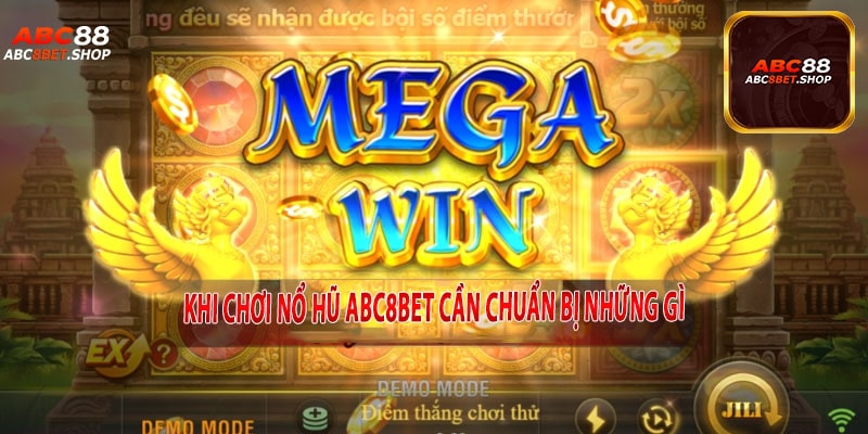 Khi Chơi Nổ Hũ Abc8bet Cần Chuẩn Bị Những Gì