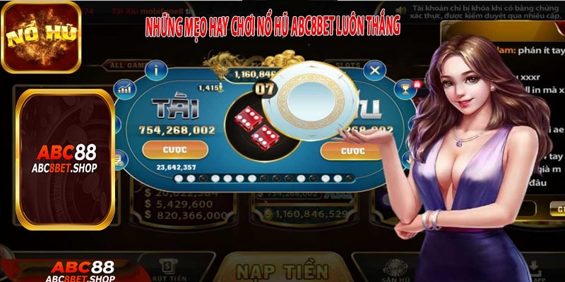 Những Mẹo Hay Chơi Nổ Hũ Abc8bet Luôn Thắng